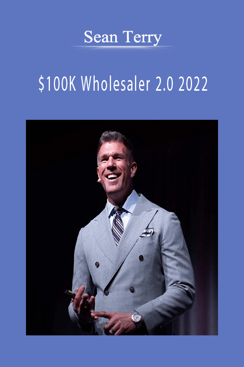 Sean Terry – $100K Wholesaler 2.0 2022