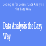 David Krevitt - Coding is for LosersData Analysis the Lazy Way